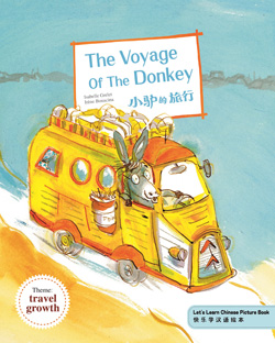 小驴的旅行( 快乐学汉语绘本)(简体故事书) 【主题 : 旅行】(中1级)   The Voyage of the Donkey( Let's Learn Chinese Picture Book) (Simplified Character Version)【Theme : travel growth 】 (Intermaediate1)